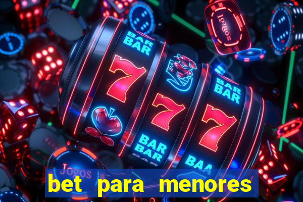 bet para menores de 18