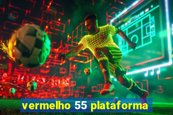 vermelho 55 plataforma