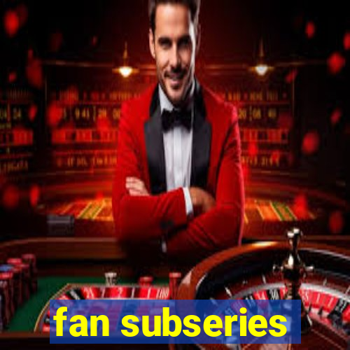 fan subseries