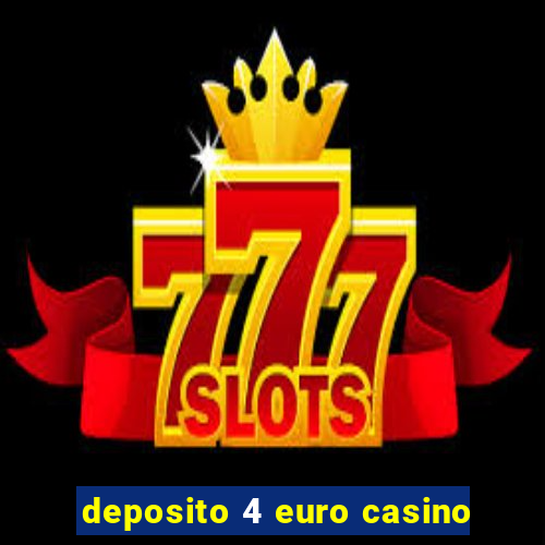 deposito 4 euro casino