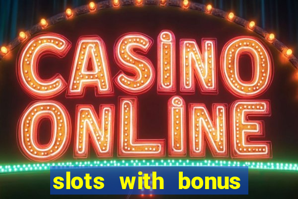 slots with bonus and free spins