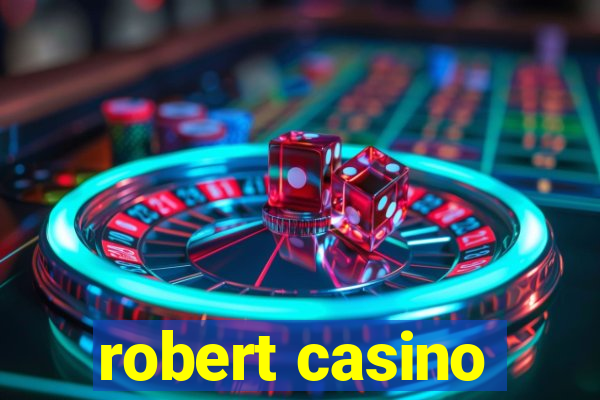 robert casino