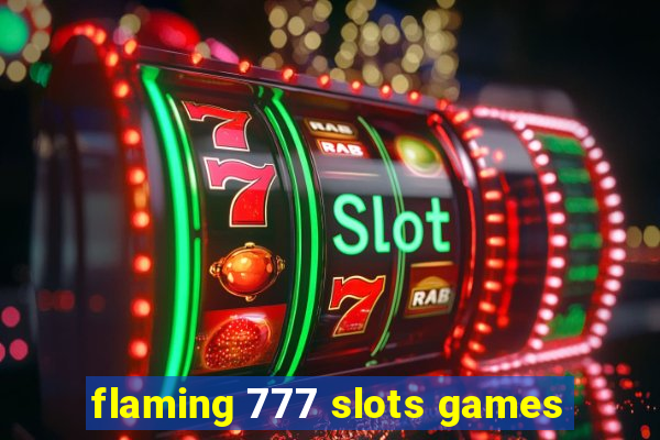 flaming 777 slots games