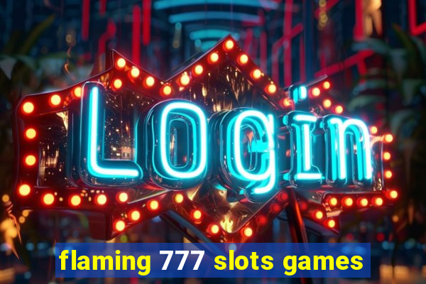 flaming 777 slots games