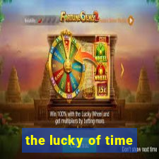 the lucky of time