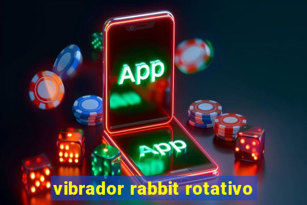 vibrador rabbit rotativo