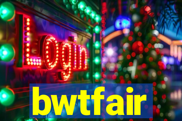 bwtfair