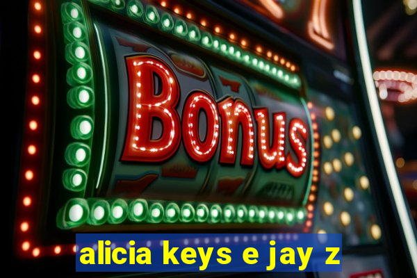 alicia keys e jay z