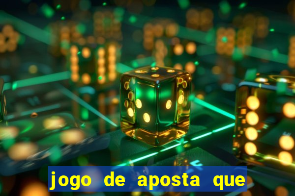 jogo de aposta que dá dinheiro