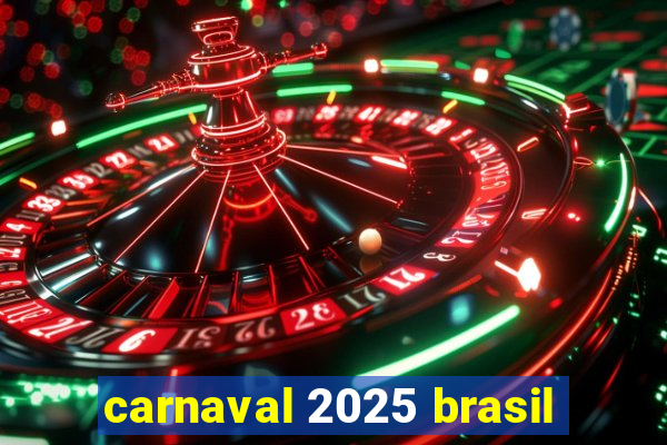 carnaval 2025 brasil