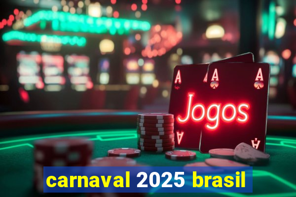 carnaval 2025 brasil