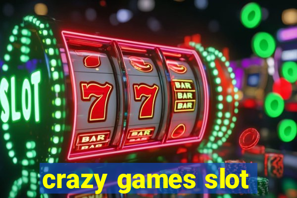 crazy games slot