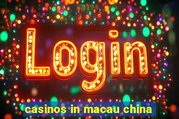 casinos in macau china