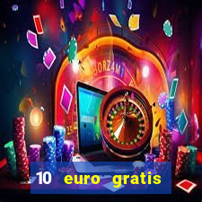 10 euro gratis ohne einzahlung casino