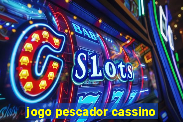 jogo pescador cassino