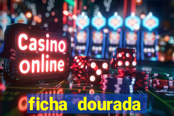 ficha dourada cassino betano