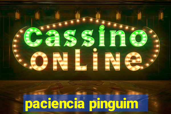 paciencia pinguim