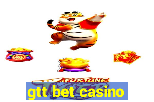 gtt bet casino