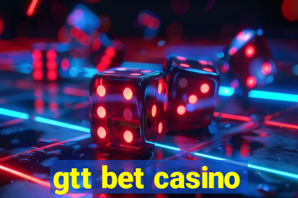 gtt bet casino