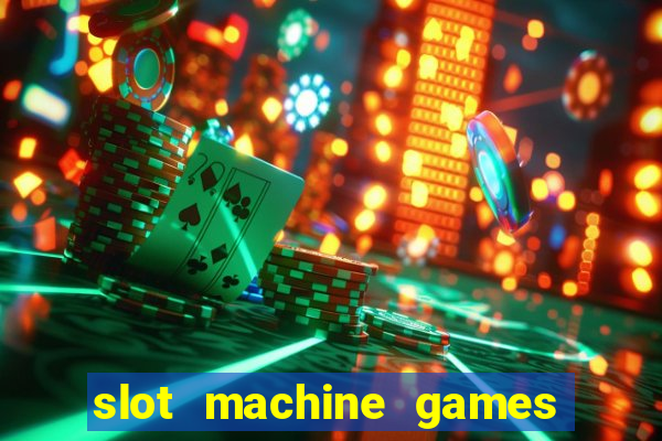 slot machine games for real money