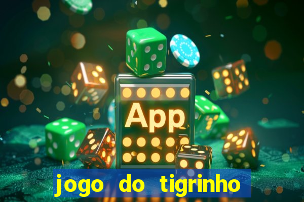 jogo do tigrinho com bonus sem deposito