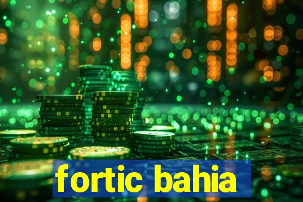 fortic bahia