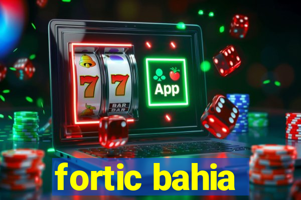 fortic bahia