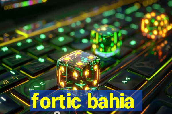 fortic bahia