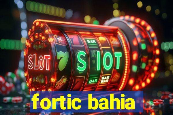 fortic bahia