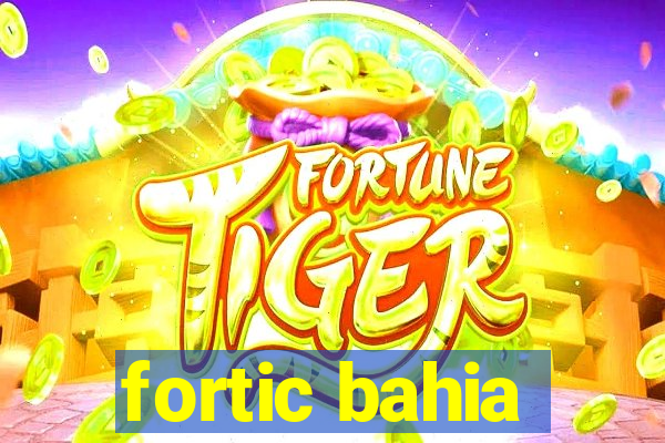 fortic bahia