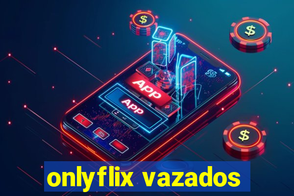 onlyflix vazados