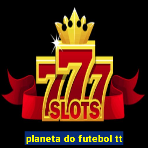 planeta do futebol tt