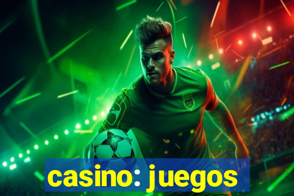 casino: juegos