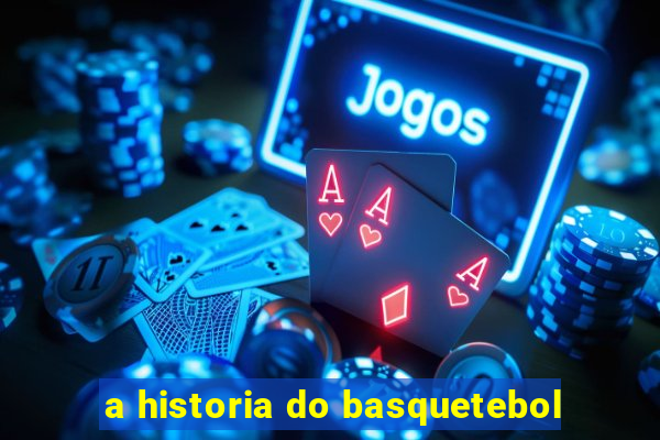 a historia do basquetebol