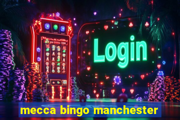 mecca bingo manchester