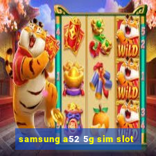 samsung a52 5g sim slot