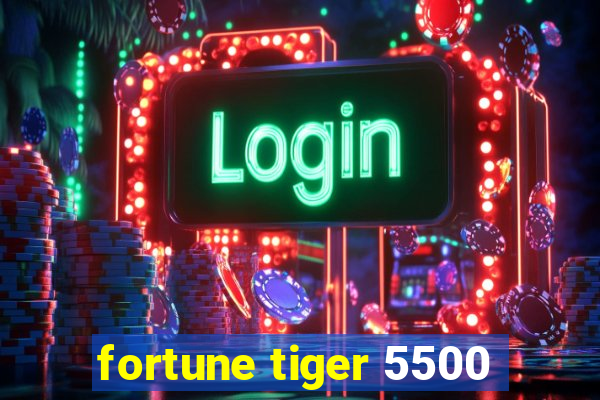 fortune tiger 5500