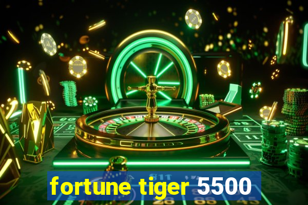 fortune tiger 5500