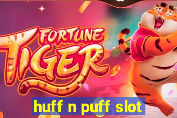 huff n puff slot