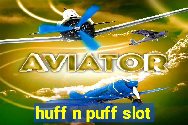 huff n puff slot