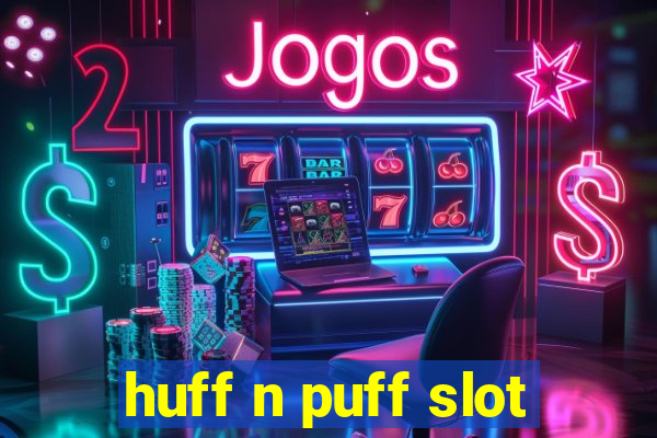 huff n puff slot