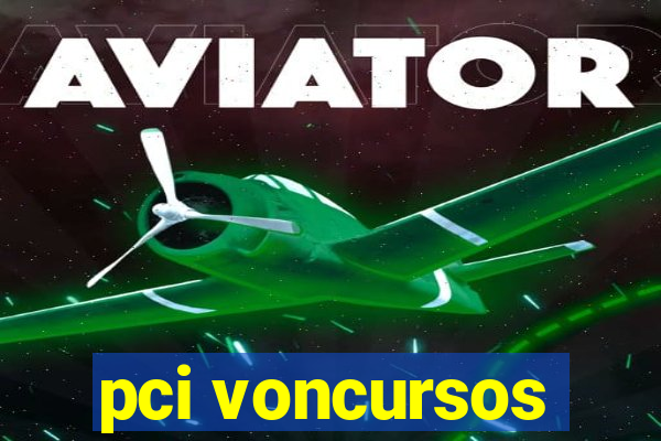 pci voncursos