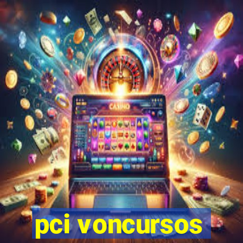 pci voncursos