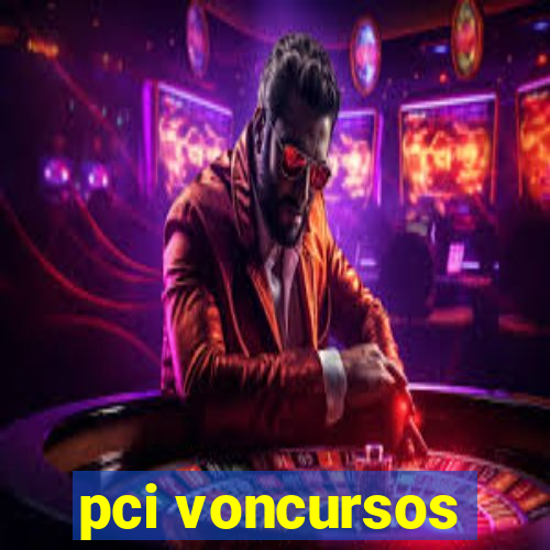 pci voncursos