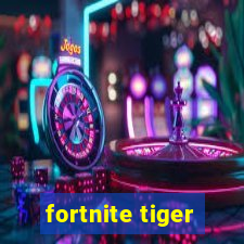 fortnite tiger