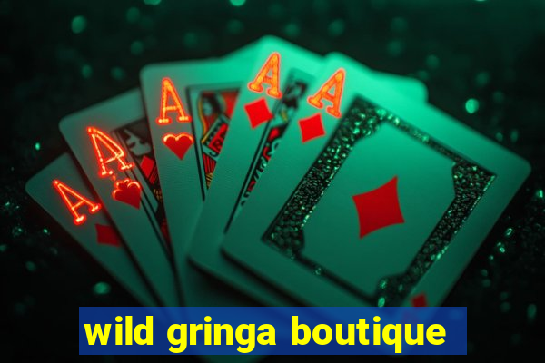 wild gringa boutique