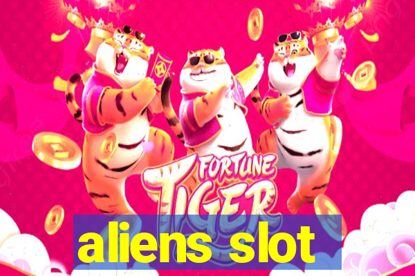 aliens slot