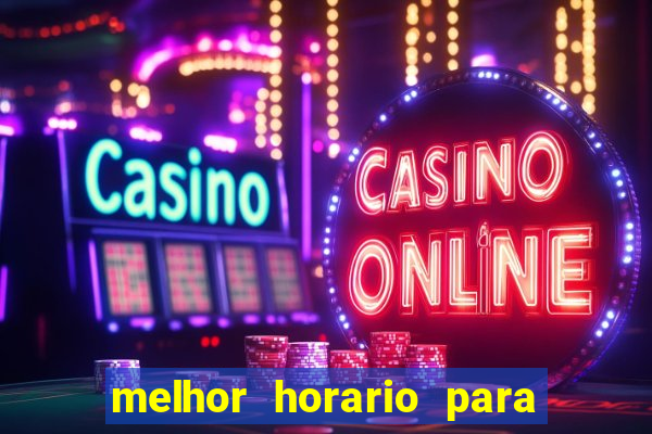 melhor horario para jogar na onabet