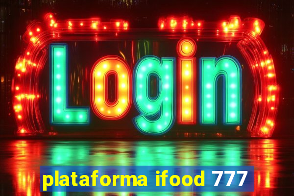 plataforma ifood 777