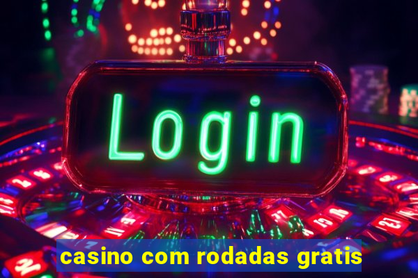 casino com rodadas gratis